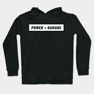 Power = Damage Hoodie